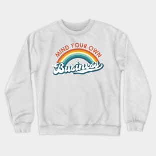 Mind Your Own Business Rainbow Crewneck Sweatshirt